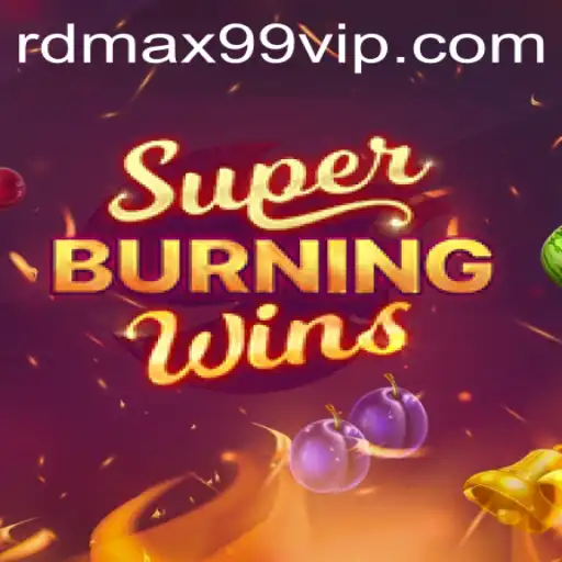 Explore SuperBurningWins with rdmax99